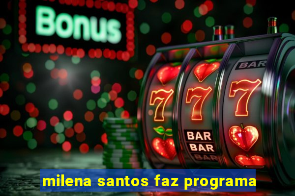 milena santos faz programa